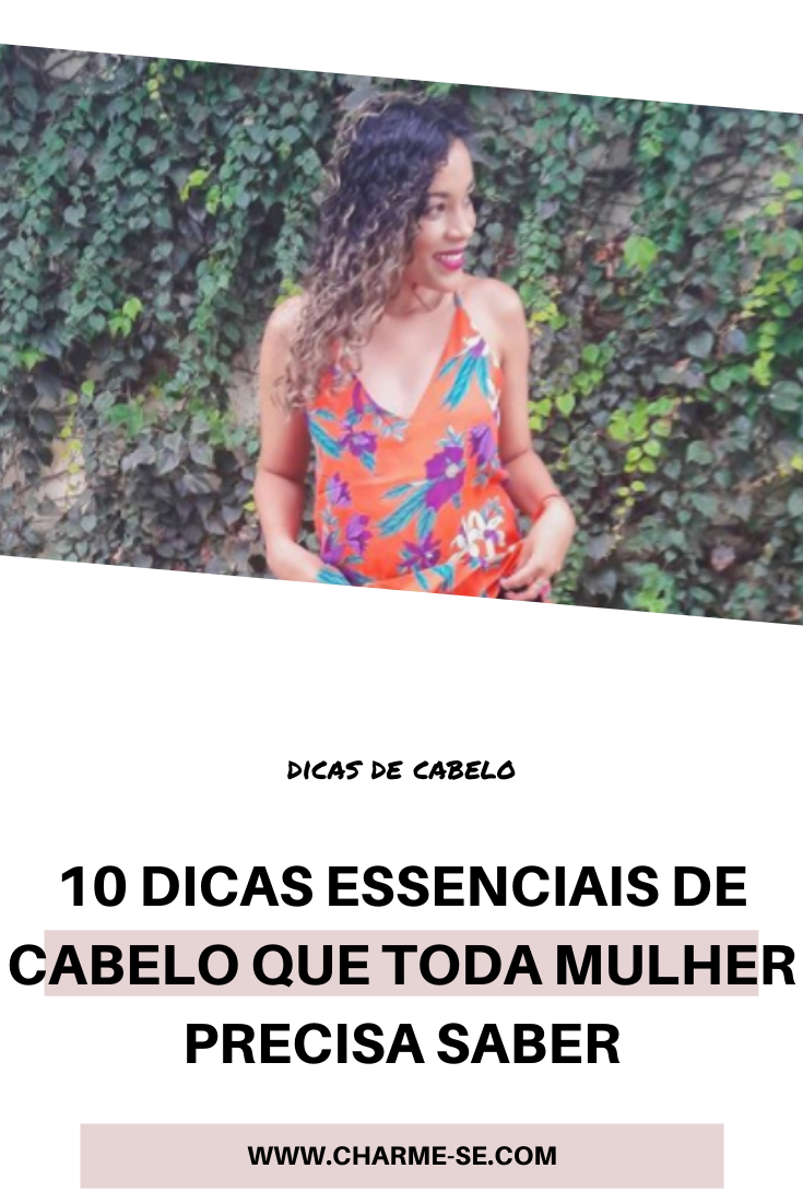 10 Dicas essenciais de cabelo que toda mulher precisa saber