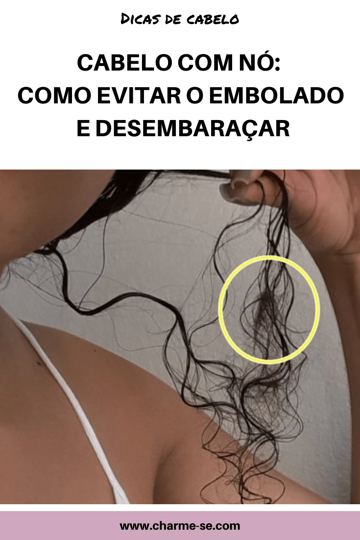 Cabelo com nó: como evitar o embolado e desembaraçar