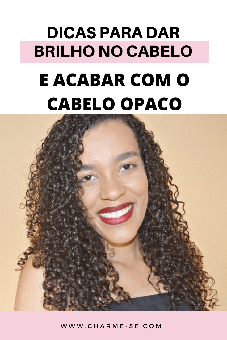 Dicas para dar brilho no cabelo e acabar com o cabelo opaco