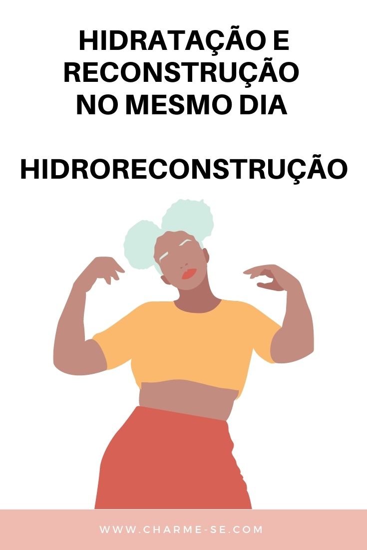 Hidratação e Reconstrução no mesmo dia Hidroreconstrução