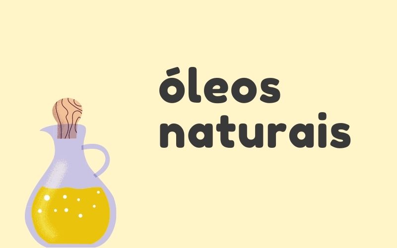 BENEFÍCIOS DOS ÓLEOS NATURAIS PARA O CABELO