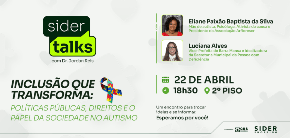 Sider TalksTema Inclusão que Transforma Políticas Públicas, Direitos e o Papel da Sociedade no AutismoData 22 de abrilHorário 18h30Local Sider ShoppingEntrada gratuita
