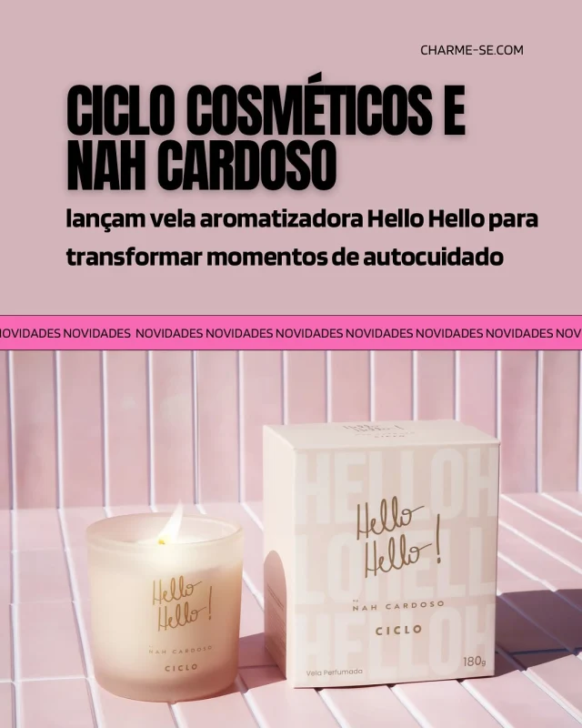 ✨ Autocuidado que inspira! ✨A @nahcardoso se uniu à @ciclocosmeticos para lançar a vela aromatizadora Hello Hello, pensada para transformar seus momentos de relaxamento em uma verdadeira experiência sensorial. 🌸🕯️Sinta o aroma, acenda a calma e abrace o seu momento. 💗#CharmeSe #AutocuidadoFeminino #HelloHello #NahCardoso #CicloCosméticos #VelaPerfumada #bemestar #autocuidado #velasdecorativas