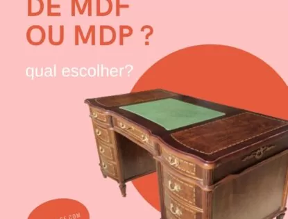 Móveis de MDF e MDP: Diferenças e benefícios de cada um